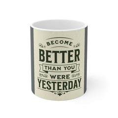 Motivational 11oz Mug — "Become Better Than You Were Yesterday" Inspirational Coffee Cup