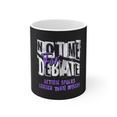 11oz Mug — "Action Speaks Louder Than Words" Motivational Coffee Mug (Not Me For Debate)