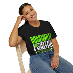 Dominate The Positive Things in Life T-Shirt