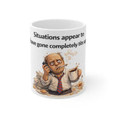 Humorous Office Mug — "Situations Appear To Have Gone Completely Tits Up" Coffee Cup