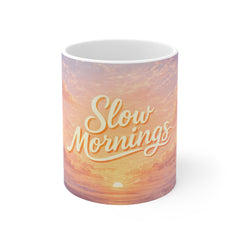 Slow Mornings Coffee Mug — 11oz Sunrise Ceramic Tea Cup