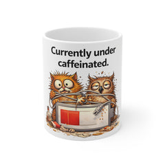 Currently Under Caffeinated Mug — Funny Coffee Owl Ceramic Mug