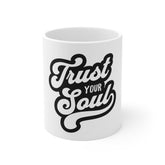 Trust Your Soul Mug – Inspirational 11oz Coffee Cup