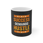 Success Demands Hustle – Motivational Coffee Mug (11oz)