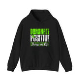 Dominate the Positive Hoodie — Motivational Graphic Pullover