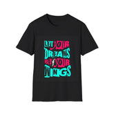 Inspirational Graphic T-Shirt — "Let Your Dreams Be Your Wings"