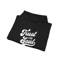 Trust Your Soul Hoodie — Inspirational Script Pullover