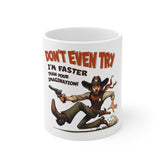 Funny Cowboy Mug — "Don't Even Try, I'm Faster Than Your Imagination" 11oz Ceramic Coffee Cup