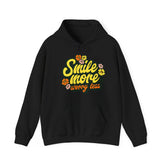 Smile More Worry Less Unisex Hoodie