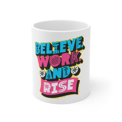 Believe, Work, And Rise Mug — Motivational Coffee Cup