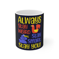 Mug - "Always Stay Weird, Stay Smart, Stay You" Colorful Inspirational Coffee Mug