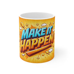 Make It Happen – Bold Motivational Coffee Mug (11oz)