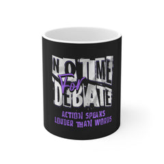 11oz Mug — "Action Speaks Louder Than Words" Motivational Coffee Mug (Not Me For Debate)