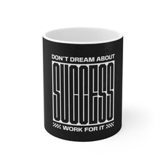 Motivational Coffee Mug — "Don't Dream About Success, Work For It" Black Inspirational Mug