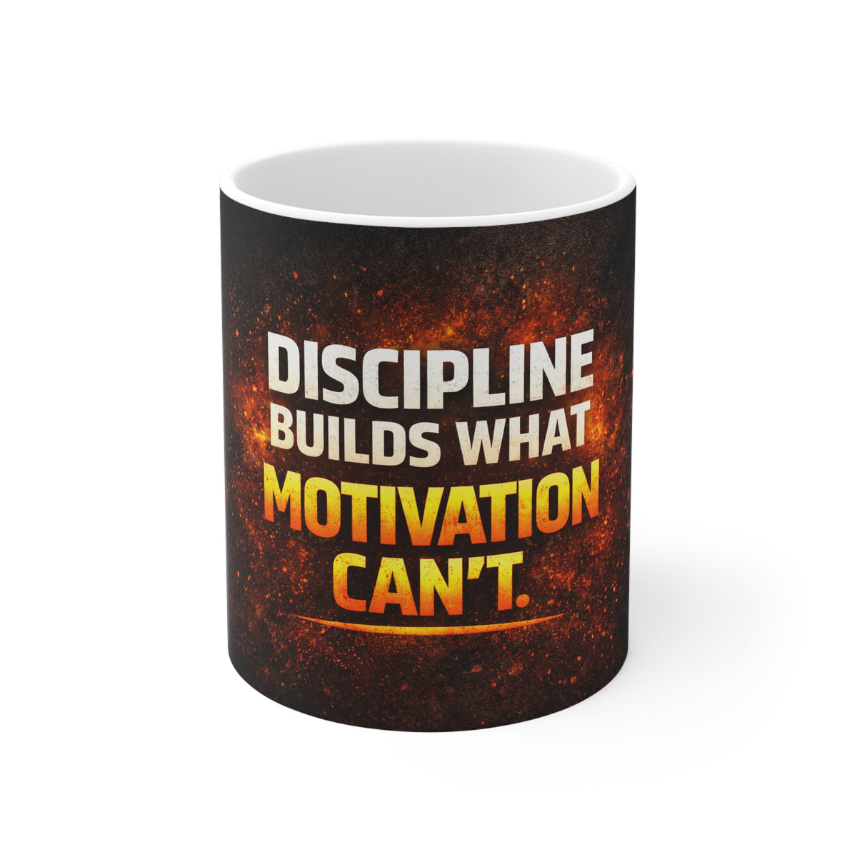 Motivational Mug — "Discipline Builds What Motivation Can't" 11oz Coffee Cup