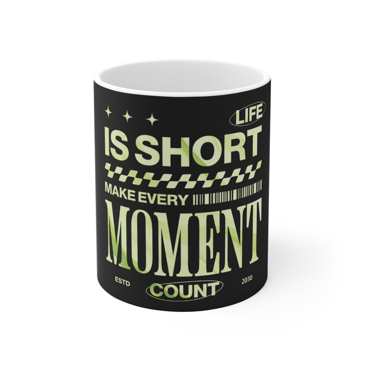 Inspirational Coffee Mug — “Life Is Short, Make Every Moment Count” Motivational 11oz Ceramic Mug