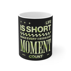 Inspirational Coffee Mug — “Life Is Short, Make Every Moment Count” Motivational 11oz Ceramic Mug