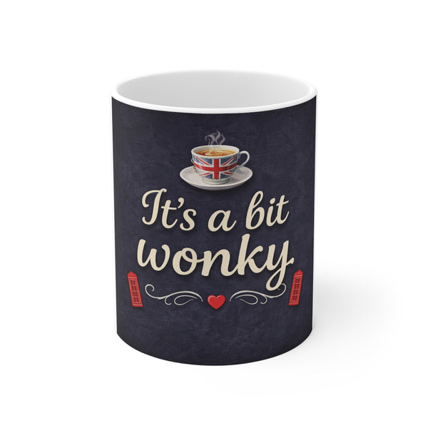 11oz Mug — "It's a Bit Wonky" British Tea Cup Design
