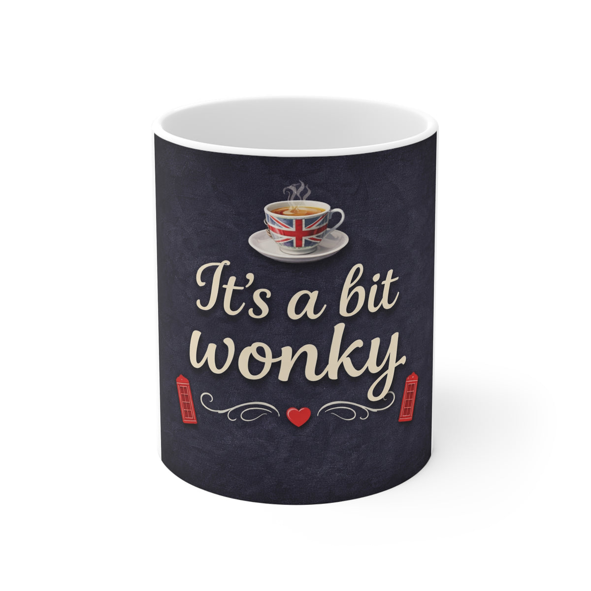 11oz Mug — "It's a Bit Wonky" British Tea Cup Design