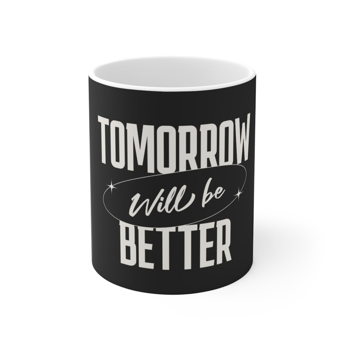 Inspirational Mug — “Tomorrow Will Be Better” Positive Message Coffee Cup