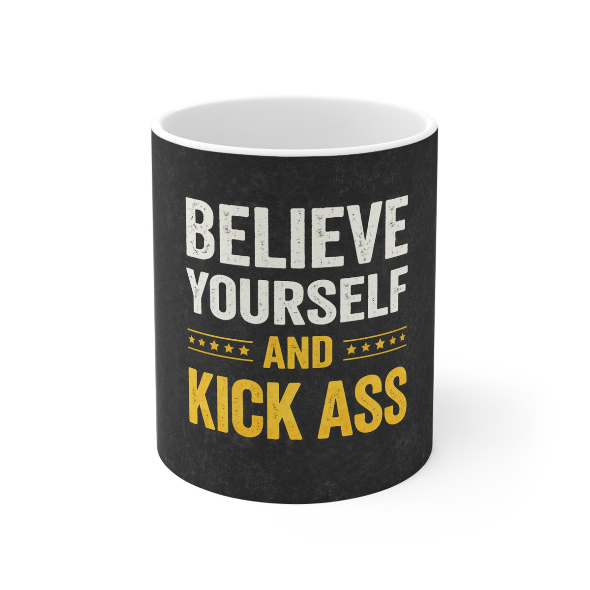 Believe in Yourself and Kick Ass – Motivational Coffee Mug (11oz)