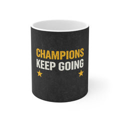 Champions Keep Going – Motivational Coffee Mug (11oz)