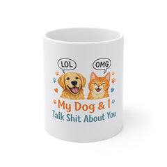 Funny Pet Mug – "My Dog & I Talk Shit About You" Ceramic Coffee Mug